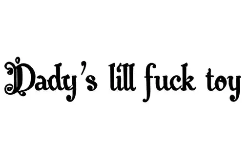 "Daddy’s lil fuck toy" tattoo design idea