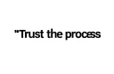 "Trust the process" tattoo design idea