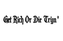 "Get Rich Or Die Tryin’" "Get Rich Or Die Tryin’" "Get Rich Or Die Tryin’" tattoo design idea