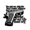 "The only objective that we cannot achieve is the one that we do not set." With a fairly real pistol et la phrase visibl tattoo design idea