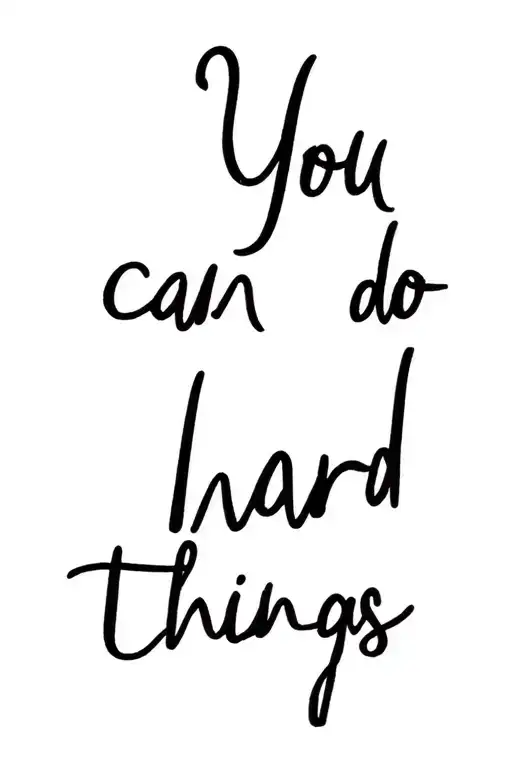 "You can do hard things " cursive writing horizontal tattoo design tattoo design idea