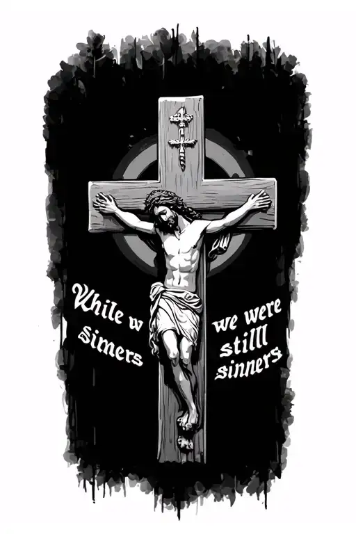 "While we were still sinners" "While we were still sinners" jesus cross tattoo design idea