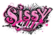 "Sissy Slut" "Sissy Slut" "Sissy" "submissive " "slut" "slave" tattoo design idea