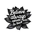"Believe always never turn back" lotus flower tattoo design idea