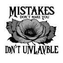 word saying mistakes don't make you unlovable ; suicide survivor tattoo design idea