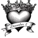 a queen's crown enclosed by a larger heart. there is a ribbon that passes through the middle of everything with December 2 written on it tattoo design idea