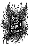 "Seek and Expect Miracles" scroll letter with quilpen tattoo design idea