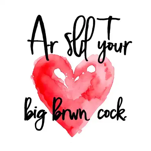 "A slut for your big brown cock" Heart tattoo design idea