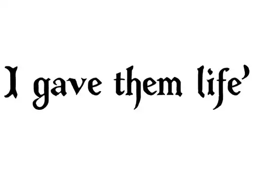 "I gave them life" tattoo design idea