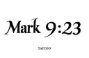 "Mark 9:23" tattoo design idea