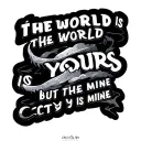 "the world is" the world is yours but the city is mine tattoo design idea