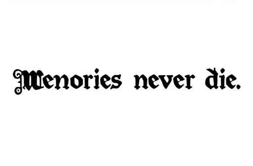 "Memories never die" tattoo design idea