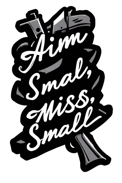 "Aim Small, Miss Small" Aim Small, Miss Small" words on the inside of the bicep in american classic cursive, with a kentucky rifle tattoo design idea