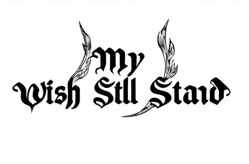 "My Wish Still Stand
" tattoo design idea