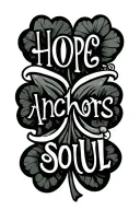 "Hope anchors the soul" 5 leaf clover tattoo design idea