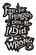 "FOR THE THINGS I DID WRONG" a set of scales symbolizing justice tattoo design idea