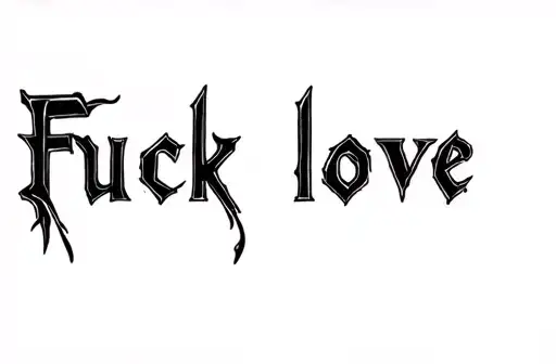 "Fuck love " tattoo design idea