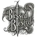 The word blessed in  cursive and/or old English on forearm going vertical with a nice background  tattoo design idea