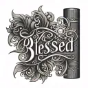 The word blessed in  cursive and/or old English on forearm going vertical with a nice background  tattoo design idea