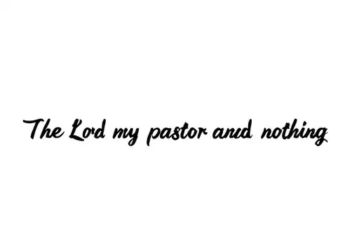 "The Lord is my pastor and nothing
 " tattoo design idea