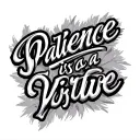 patience is a virtue cursive writing, only writing, make it curve up to be place on a chest tattoo design idea