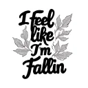 I feel like I'm fallin script tattoo design idea