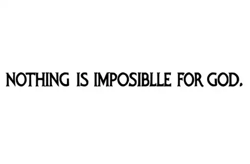 "NOTHING IS IMPOSSIBLE FOR GOD" tattoo design idea
