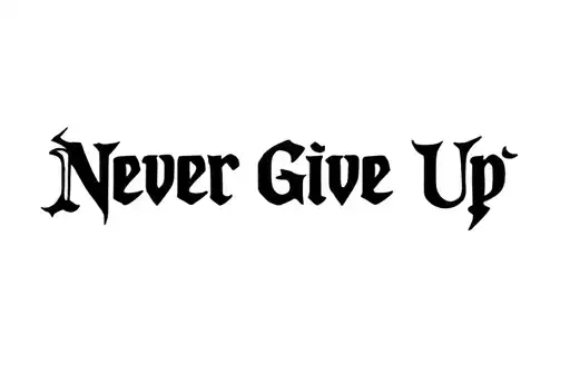 "Never Give Up" tattoo design idea