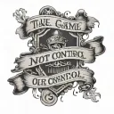 Take the game until down and add the caption "the past is not under our control" tattoo design idea