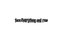 "face everything and rise" tattoo design idea