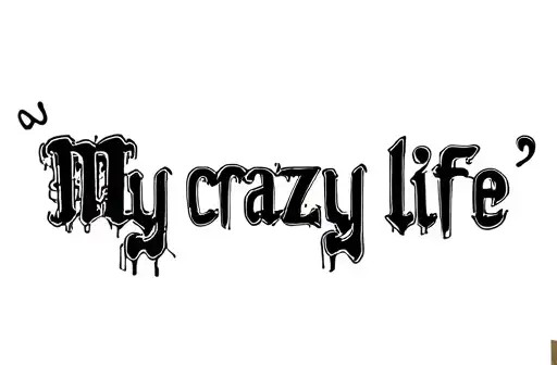 "My crazy life" tattoo design idea