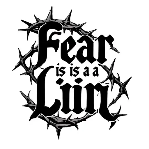 the words "Fear is a Liar" written in thin black Crown of thorns lettering tattoo design idea