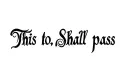 "This to. Shall pass" tattoo design idea