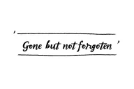"Gone but not forgotten" tattoo design idea