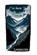 "I've been 'fraid of changing" Using the lyrics of the song Landslide by Fleetwood Mac and a scene of a landslide on a mountain that resembles the Blue tattoo design idea