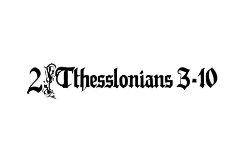"2 Thessalonians 3:10 " tattoo design idea