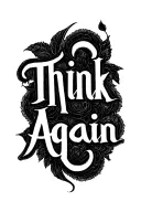 Think Again calligraphy tattoo design idea