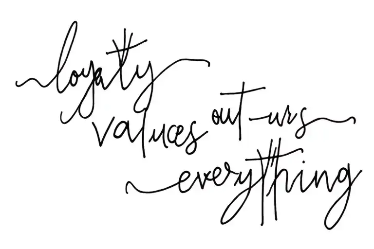 loyalty out values everything tattoo design idea