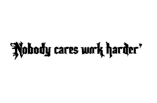 "Nobody cares work harder " tattoo design idea