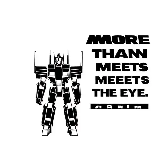 Optimus Prime (from Transformers) with his quote "More Than meets the Eye". tattoo design idea