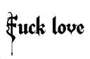 "Fuck love" tattoo design idea
