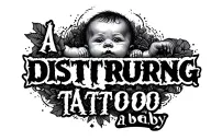 "A disturbing tattoo a baby" Bwc tattoo design idea