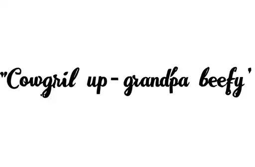 "Cowgirl up - grandpa beefy" tattoo design idea