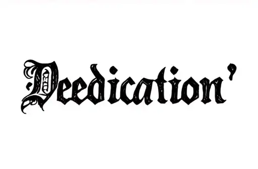 "Dedication" tattoo design idea