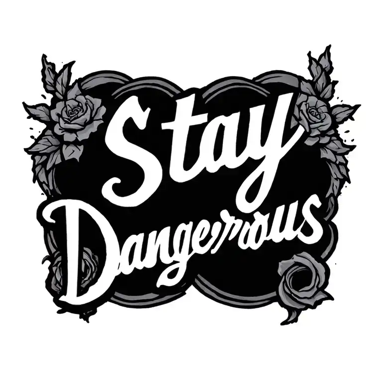 stay dangerous tattoo design idea