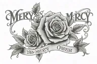 "My Mercy Prevails over my Wrath" in old English dont with roses on each side tattoo design idea