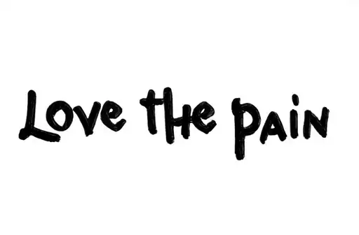 "Love the Pain" "Love the Pain" tattoo design idea