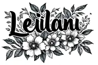 Leilani written cursive with flowers tattoo design idea