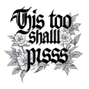 "This too shall pass" Roman text tattoo design idea