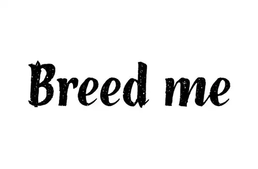"Breed me" tattoo design idea